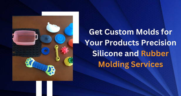 Get Custom Molds for Your Products Precision Silicone and Rubber Molding Services